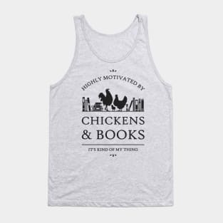 Highly Motivated by Chickens and Books Tank Top